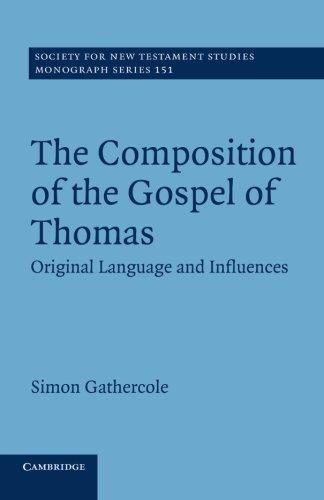 The Composition of the Gospel of Thomas: Original Language And Influences (Society for New Testament Studies Monograph Series, Band 151)