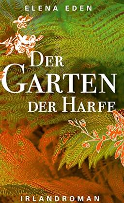 Der Garten der Harfe: Irlandroman