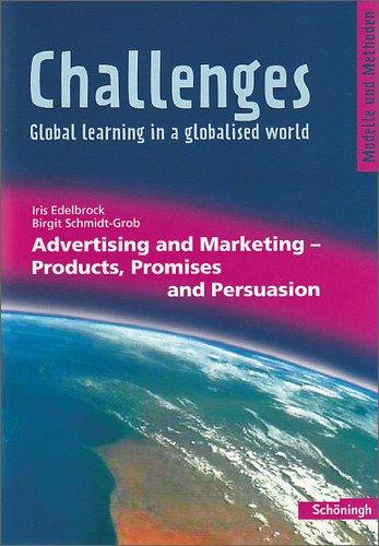 Challenges - Global learning in a globalised world. Modelle und Methoden für den Englischunterricht: Challenges: Advertising and Marketing - Products, ... und Methoden für den Englischunterricht