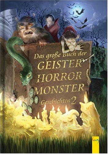 Das große Buch der Geister-, Horror-, Monster-Geschichten 2