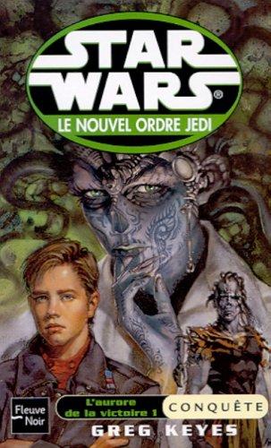 Le nouvel ordre Jedi Tome 5 : L'aurore de la victoire Tome 1 : Conquête