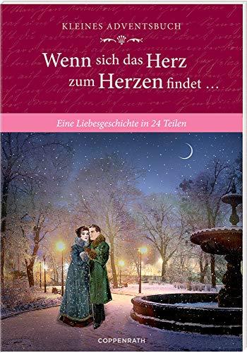 Kleines Adventsbuch - Wenn sich das Herz zum Herzen findet ...: Eine Liebesgeschichte in 24 Teilen