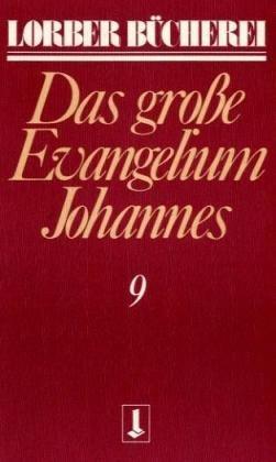 Johannes, das grosse Evangelium: Johannes, das große Evangelium, 11 Bde., Kt, Bd.9