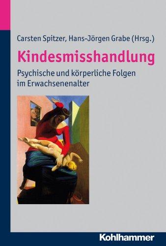 Kindesmisshandlung: Psychische und körperliche Folgen im Erwachsenenalter