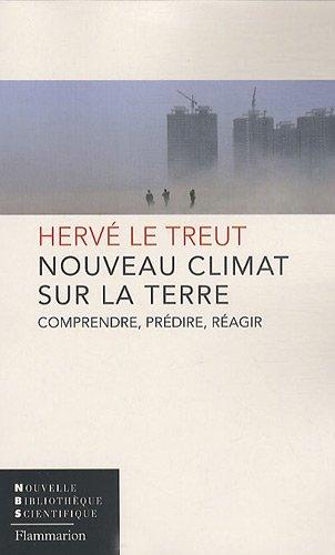 Nouveau climat sur la Terre : comprendre, prédire, réagir