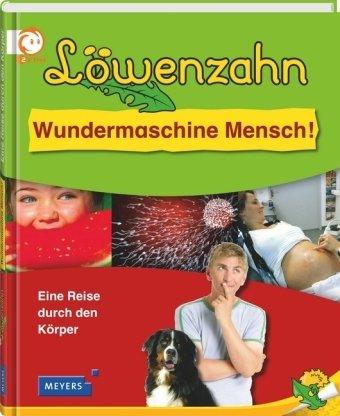 Löwenzahn - Wundermaschine Mensch!: Eine Reise durch den Körper