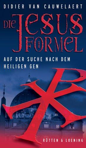 Die Jesus-Formel. Auf der Suche nach dem heiligen Gen