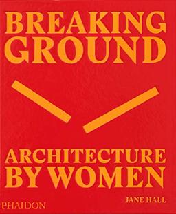 Breaking Ground: Architecture by Women