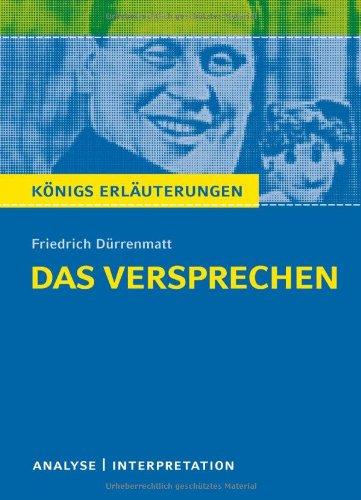 Das Versprechen von Dürrenmatt. Textanalyse und Interpretation mit ausführlicher Inhaltsangabe und Abituraufgaben mit Lösungen