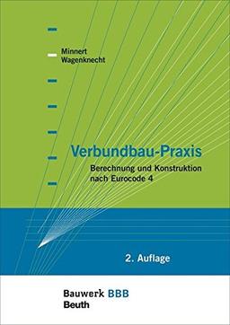 Verbundbau-Praxis: Berechnung und Konstruktion nach Eurocode 4 Bauwerk-Basis-Bibliothek