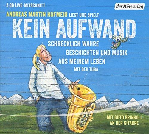 Kein Aufwand: Schrecklich wahre Geschichten und Musik aus meinem Leben mit der Tuba