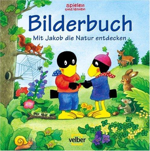 spielen und lernen Bilderbuch. Mit Jakob die Natur entdecken