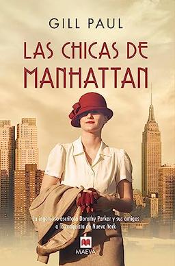 Las chicas de Manhattan: La ingeniosa escritora Dorothy Parker y sus amigas a la conquista de Nueva York (Grandes Novelas)