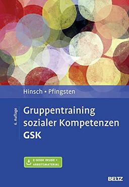 Gruppentraining sozialer Kompetenzen GSK: Grundlagen, Durchführung, Anwendungsbeispiele. Mit E-Book inside und Arbeitsmaterial (Materialien für die klinische Praxis)