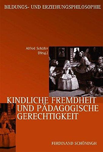 Kindliche Fremdheit und pägagogische Gerechtigkeit (Schriftenreihe der Kommission Bildungs- und Erziehungsphilosophie der DgfE)