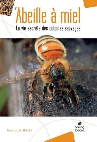 L'abeille à miel : la vie secrète des colonies sauvages