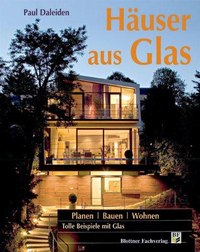 Häuser aus Glas: Planen, Bauen, Wohnen: Tolle Beispiele mit Glas