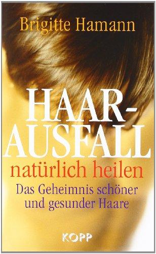 Haarausfall natürlich heilen: Das Geheimnis schöner und gesunder Haare