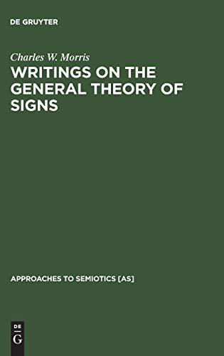 Writings on the General Theory of Signs (Approaches to Semiotics [AS], 16)