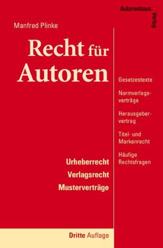 Recht für Autoren. Urheberrecht, Verlagsrecht, Musterverträge