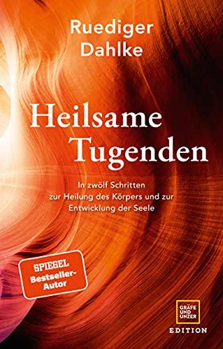 Heilsame Tugenden: In zwölf Schritten zur Heilung des Körpers und zur Entwicklung der Seele (Gräfe und Unzer Einzeltitel)