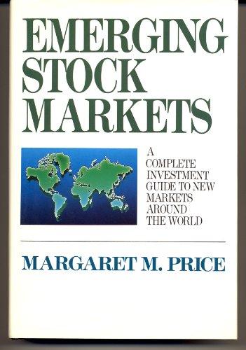 Emerging Stock Markets: A Complete Investment Guide to New Markets Around the World