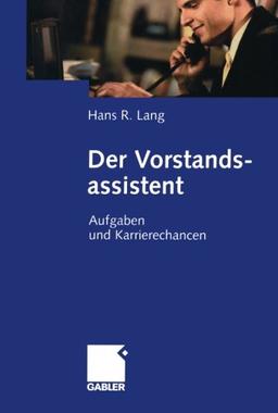 Der Vorstandsassistent: Aufgaben und Karrierechancen (German Edition)