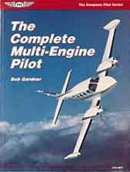 The Complete Multi-Engine Pilot (The Complete Pilot Series)