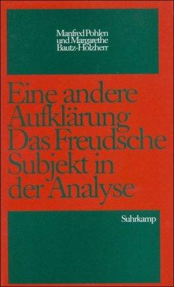 Eine andere Aufklärung: Das Freudsche Subjekt in der Analyse