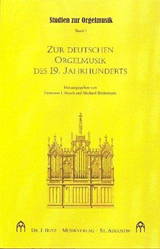 Zur deutschen Orgelmusik des 19. Jahrhunderts (Studien zur Orgelmusik)