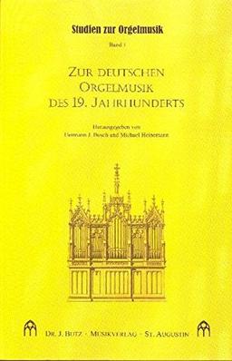 Zur deutschen Orgelmusik des 19. Jahrhunderts (Studien zur Orgelmusik)