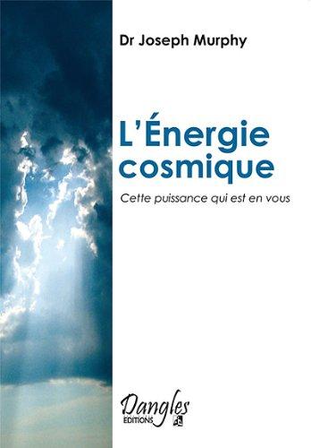 L'Energie cosmique, cette puissance qui est en vous