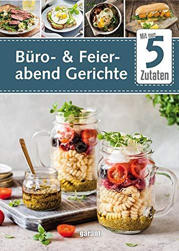 5 Zutaten Büro- und Feierabend Gerichte