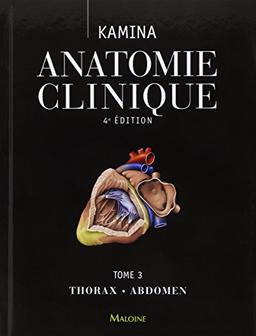 Anatomie clinique. Vol. 3. Thorax, abdomen