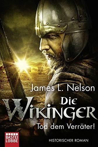 Die Wikinger - Tod dem Verräter!: Historischer Roman (Nordmann-Saga)