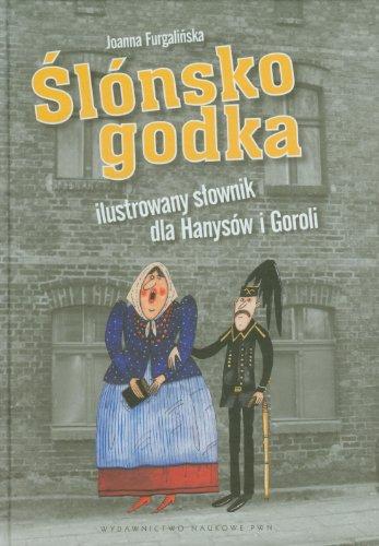 Slónsko godka: Ilustrowany slownik dla Hanysów i Goroli