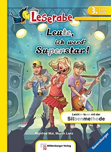 Leserabe -  Leute, ich werd' Superstar!: Lesestufe 3 - Leichter Lesen mit der Silbenmethode (Leserabe - 3. Lesestufe)