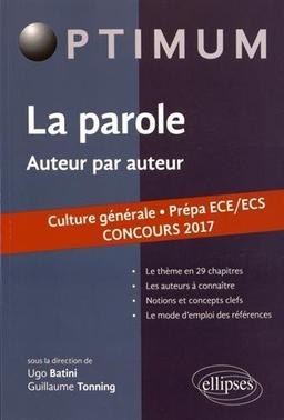 La parole, auteur par auteur : culture générale, prépa ECE-ECS : concours 2017