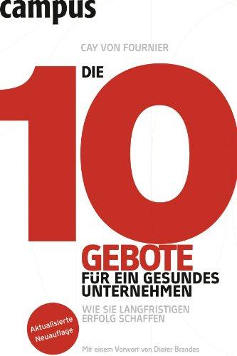 Die 10 Gebote für ein gesundes Unternehmen: Wie Sie langfristigen Erfolg schaffen