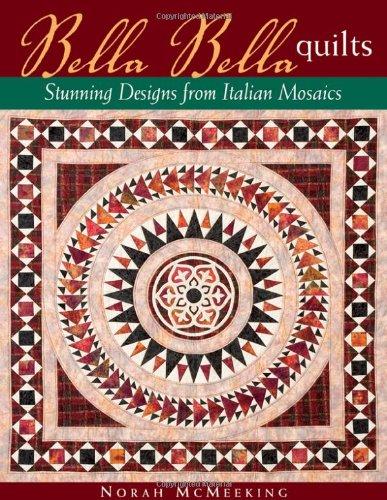 Bella Bella Quilts: Stunning Designs from Italian Mosaics