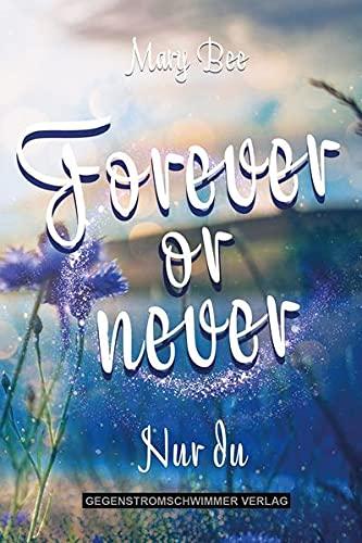 Forever or Never: Nur du