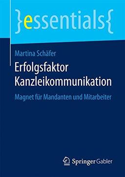 Erfolgsfaktor Kanzleikommunikation (essentials)