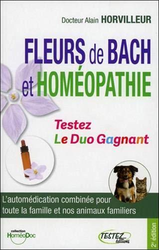 Fleurs de Bach et homéopathie : le duo gagnant : l'automédication combinée pour toute la famille et nos animaux familiers