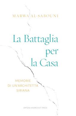 La Battaglia per la Casa: Memorie di un'architetta siriana