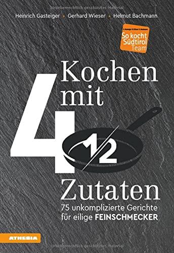 Kochen mit viereinhalb Zutaten: 75 unkomplizierte Gerichte für eilige Feinschmecker