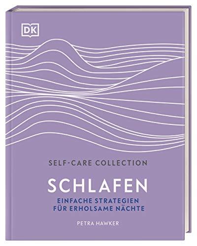 Self-Care Collection. Schlafen: Einfache Strategien für erholsame Nächte