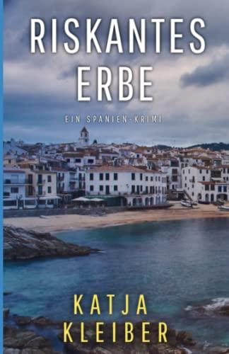 Riskantes Erbe: Ein Spanien-Krimi