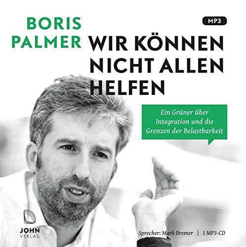 Wir können nicht allen helfen: Ein Grüner über Integration und die Grenzen der Belastbarkeit