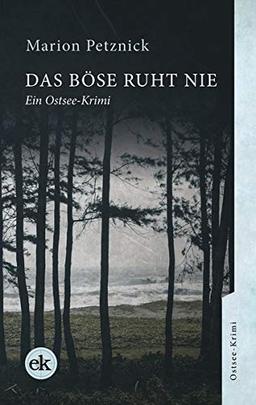 Das Böse ruht nie: Ein Ostsee-Krimi