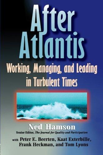 After Atlantis: Working, Manging, and Leading in Turbulent Times